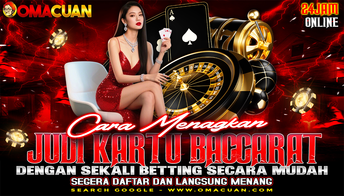 OMACUAN – Cara Memenangkan Judi Kartu Baccarat Online Dengan Sekali Betting Secara Mudah