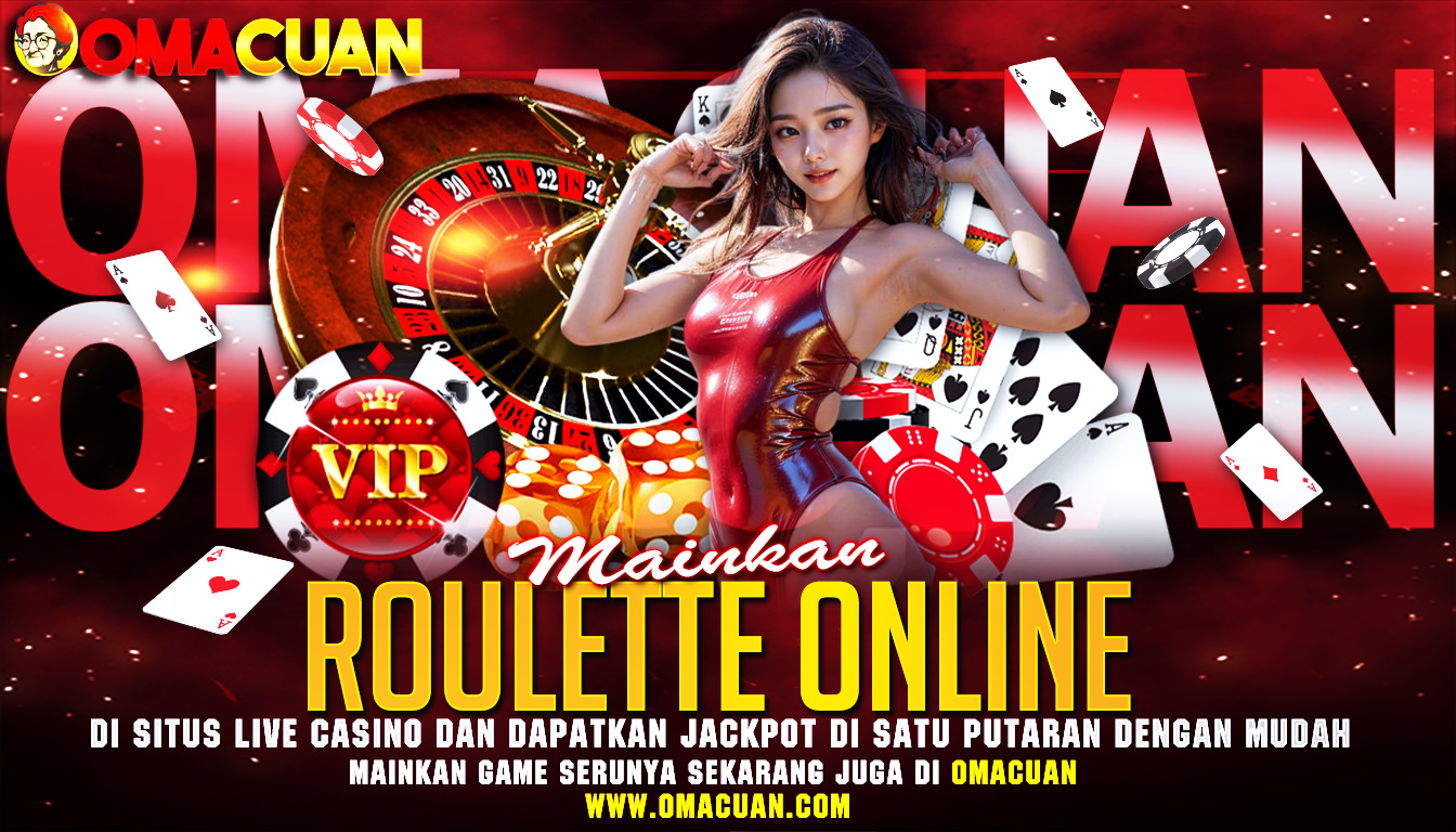 OMACUAN : Mainkan Roulette Online Di Situs Live Casino Dan Dapatkan Jackpot Di Satu Putaran Dengan Mudah