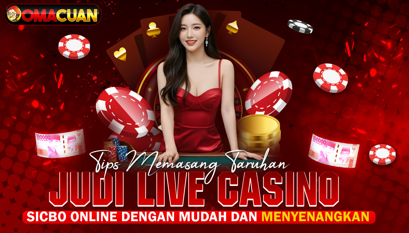 OMACUAN : Tips Memasang Taruhan Judi Live Casino Sicbo Online Dengan Mudah dan Menyenangkan