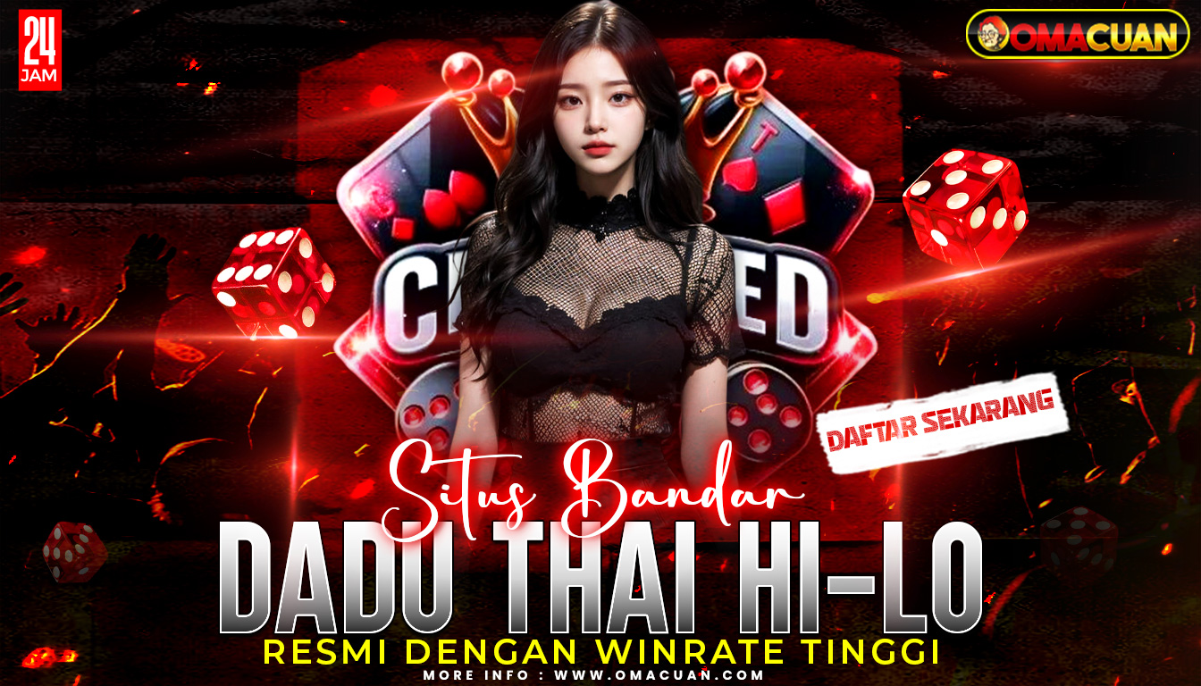 Situs Bandar Dadu Thai Hi-Lo Resmi Dengan Winrate Tinggi dan Mudah Dimenangkan